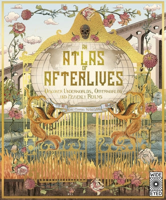 An Atlas of Afterlives: Discover Underworlds, Otherworlds and Heavenly Realms by Hawkins, Emily