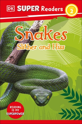 DK Super Readers Level 2 Snakes Slither and Hiss by DK