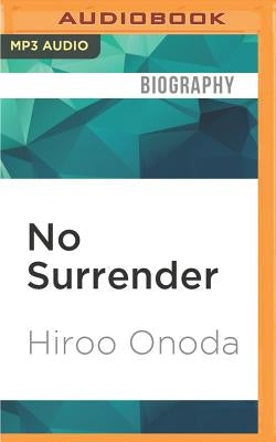 No Surrender: My Thirty-Year War by Onoda, Hiroo