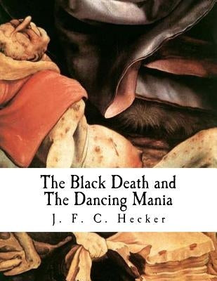 The Black Death and the Dancing Mania by Babington, B. G.