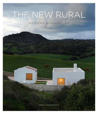 The New Rural: Interiors Within Nature by Santos, Daniela