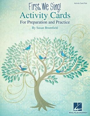 First, We Sing! Activity Cards: For Preparation and Practice by Brumfield, Susan