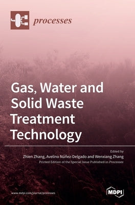 Gas, Water and Solid Waste Treatment Technology by Zhang, Zhien