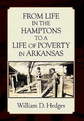 From Life in the Hamptons to a Life of Poverty in Arkansas by Hedges, William D.