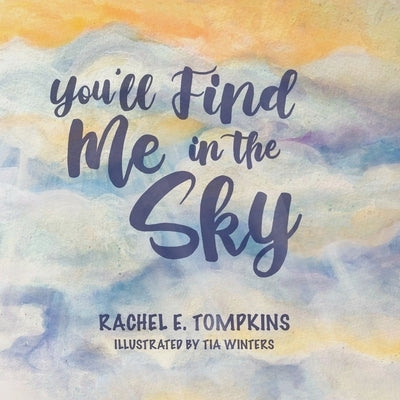 You'll Find Me in the Sky by Tompkins, Rachel E.