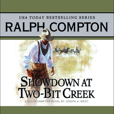 Showdown at Two Bit Creek Lib/E: A Ralph Compton Novel by Joseph A. West by Compton, Ralph