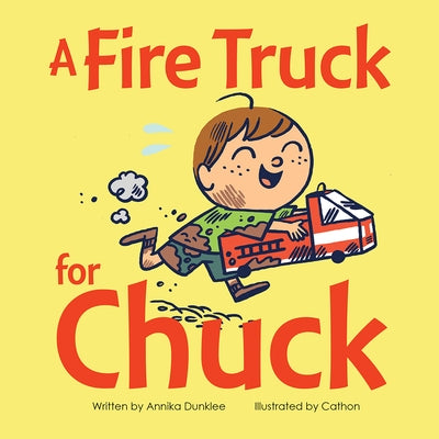 A Fire Truck for Chuck by Dunklee, Annika