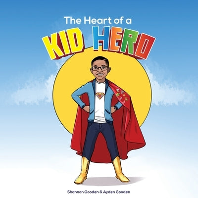 The Heart of a Kid Hero by Gooden, Shannon