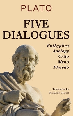 Five Dialogues: Euthyphro, Apology, Crito, Meno, Phaedo by Plato