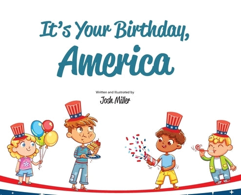 It's Your Birthday, America by Miller, Josh