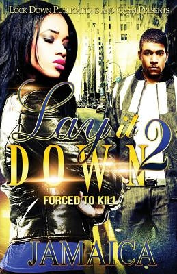 Lay It Down 2: Forced To Kill by Jamaica