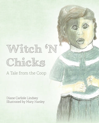 Witch 'N Chicks: A Tale from the Coop by Lindsey, Diane Carlisle