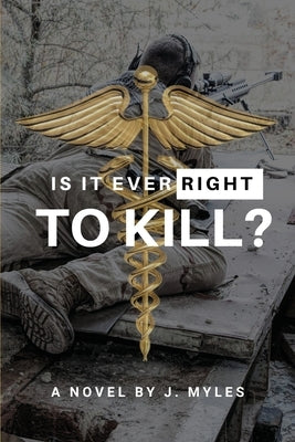 Is It Ever Right to Kill? by Myles, James