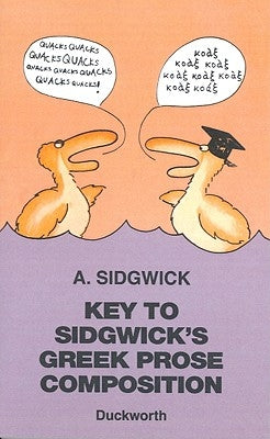 Key to Sidgwick's Greek Prose Composition by Sidgwick, A.