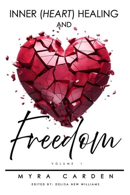 Inner (Heart) Healing & Freedom by Carden, Myra C.