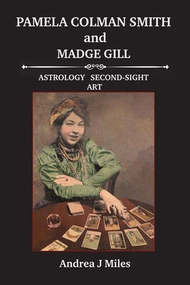 Pamela Colman Smith anbd Madge Gill by Miles, Andrea J.