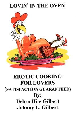 Lovin' in the Oven: Erotic Cooking for Lovers by Hite, Debra