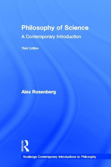 Philosophy of Science: A Contemporary Introduction by Rosenberg, Alex