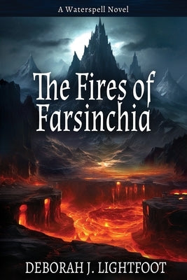 The Fires of Farsinchia: A Waterspell Novel by Lightfoot, Deborah J.