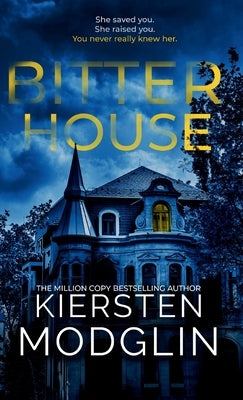 Bitter House by Modglin, Kiersten