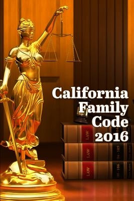 California Family Code 2016 by Snape, John