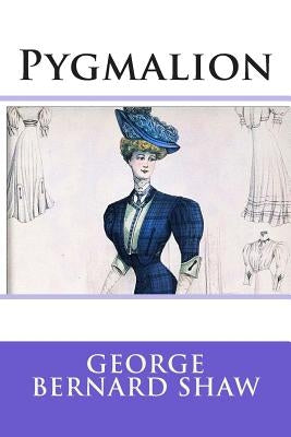 Pygmalion by Shaw, George Bernard