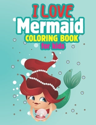 Love Mermaid Coloring Book: For Kids Ages 4-8, (Coloring Books for Kids) by Mermaid Coloring Paper, Love Mermaid Pra