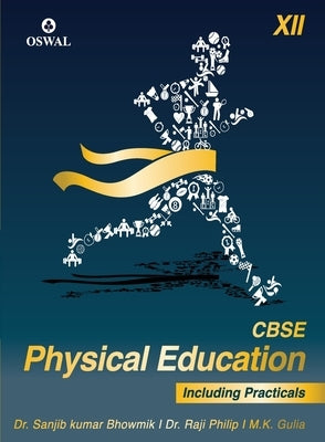 Physical Education (Incl. Practicals): Textbook for CBSE Class 12 by Dr Bhowmik, Sanjib Kumar