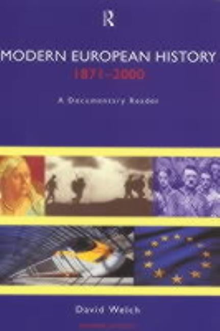 Modern European History, 1871-2000: A Documentary Reader by Welch, David