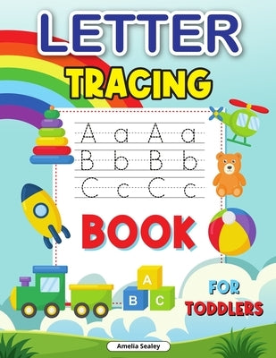 Trace Letters for Kids: ABC Trace Book, Awesome Practice Workbook for Alphabet Learning, Tracing Alphabet for Preschoolers by Sealey, Amelia