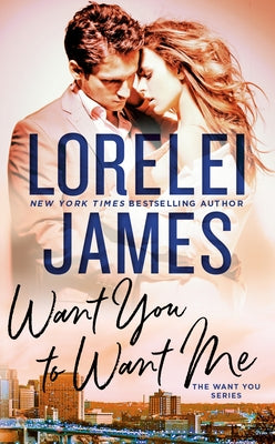 Want You to Want Me by James, Lorelei