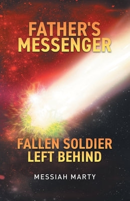 Father's Messenger Fallen Soldier Left Behind by Marty, Messiah