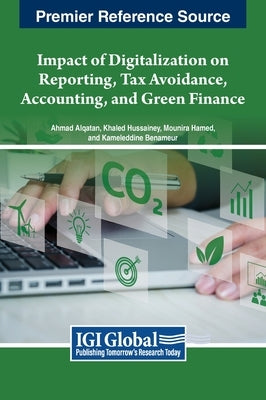 Impact of Digitalization on Reporting, Tax Avoidance, Accounting, and Green Finance by Alqatan, Ahmad