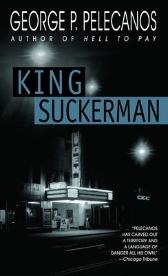 King Suckerman by Pelecanos, George P.
