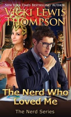 The Nerd Who Loved Me by Thompson, Vicki Lewis