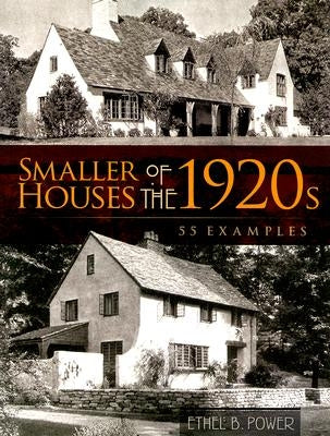 Smaller Houses of the 1920s: 55 Examples by Power, Ethel B.