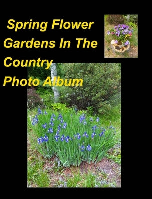 Spring Flower Gardens In The Country Photo Album by Taylor, Mary