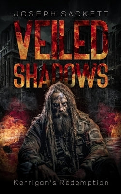 Veiled Shadows: Kerrigan's Redemption by Sackett, Joseph