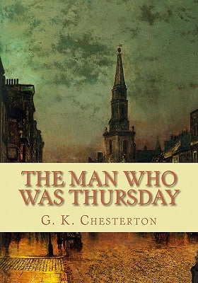 The Man Who Was Thursday by Chesterton, G. K.