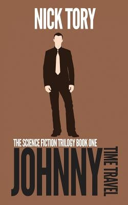 Johnny Time Travel: Science Fiction Trilogy Book 1 by Tory, Nick