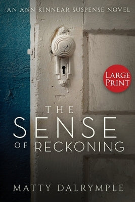 The Sense of Reckoning: An Ann Kinnear Suspense Novel - Large Print Edition by Dalrymple, Matty