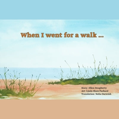 When I went for a walk ...: on the beach (Arabic and English version) by Shaw Packard, Linda