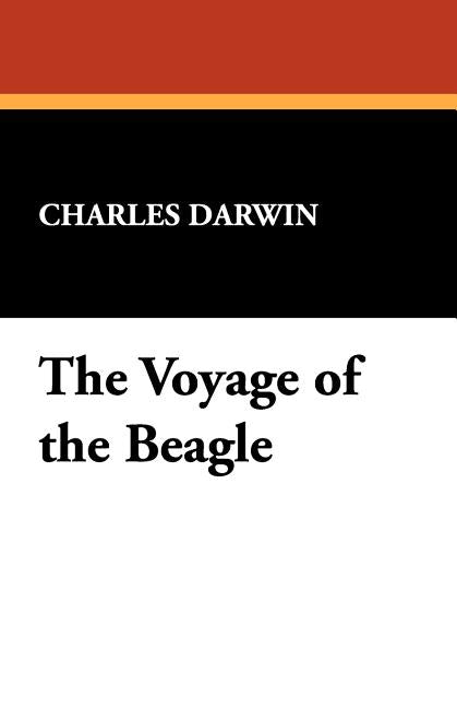 The Voyage of the Beagle by Darwin, Charles