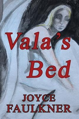 Vala's Bed by Faulkner, Joyce K.