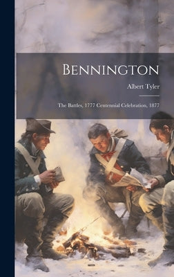 Bennington: The Battles, 1777 Centennial Celebration, 1877 by Tyler, Albert