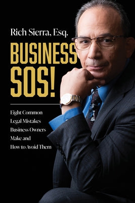 Business Sos!: Eight Common Legal Mistakes Business Owners Make and How to Avoid Them by Sierra, Rich