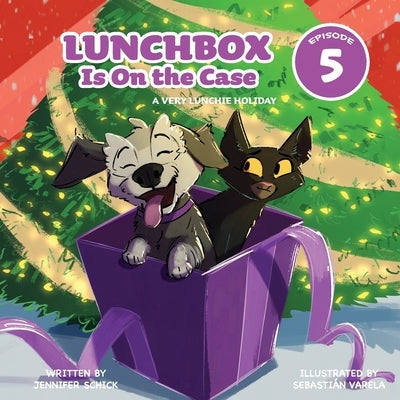 Lunchbox Is On The Case Episode 5: A Very Lunchie Holiday by Schick, Jennifer