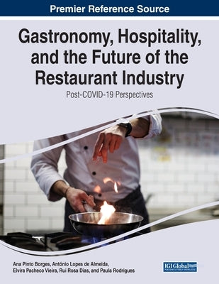 Gastronomy, Hospitality, and the Future of the Restaurant Industry: Post-COVID-19 Perspectives by Pinto Borges, Ana