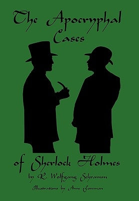 The Apocryphal Cases of Sherlock Holmes by Schramm, R. Wolfgang