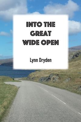 Into the Great Wide Open by Dryden, Lynn